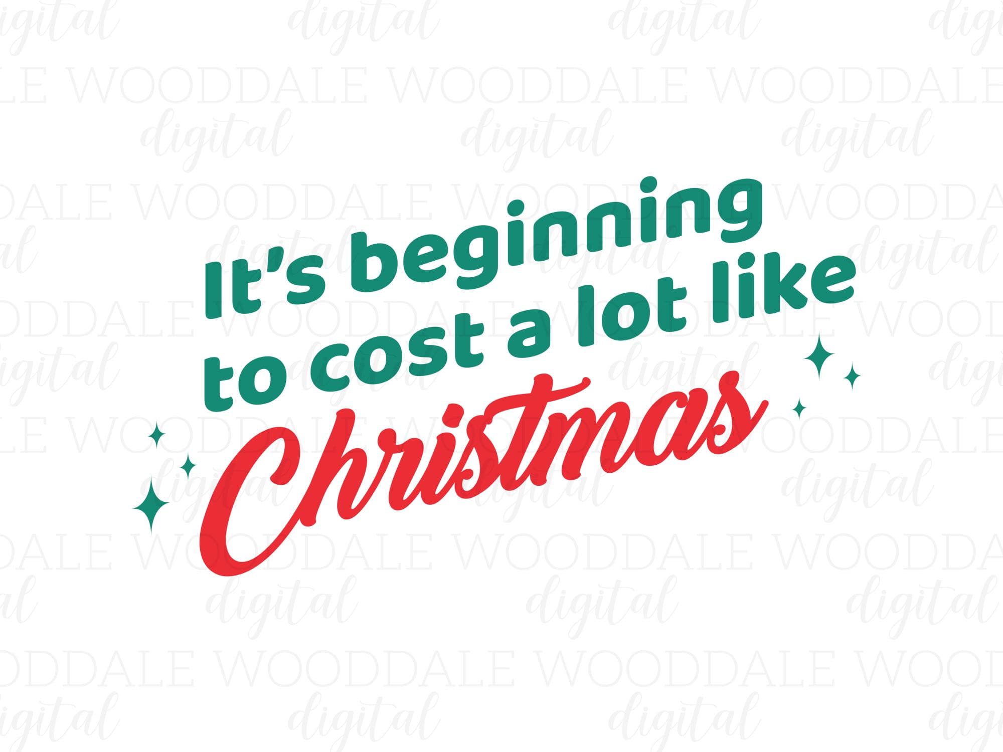 It’s Beginning to Cost a Lot Like Christmas SVG PNG EPS – Funny Christmas Typography Design image 4